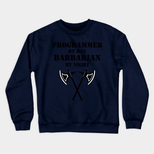 PROGRAMMER BY DAY BARBARIAN BY NIGHT 5E Meme RPG Rage Class Crewneck Sweatshirt by rayrayray90